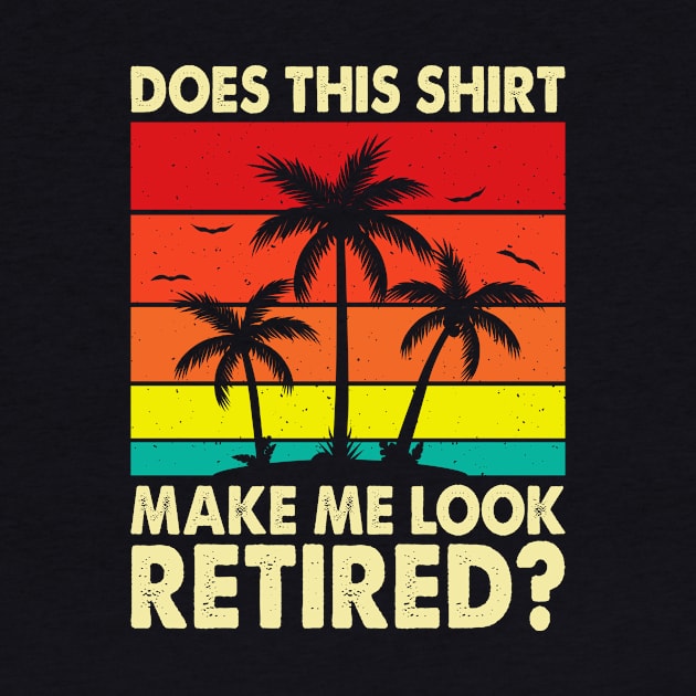 Does This Shirt Make Me Look Retired T shirt For Women T-Shirt by Pretr=ty